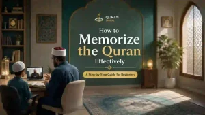 How to memorize the Quran effectively with one-to-one online guidance from qualified Quran teachers